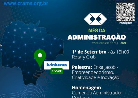 Ivinhema - Vem aí o 'Mês da Administração' para dar início vem aí a Palestra' Empreendedorismo, Criatividade e Inovação'.