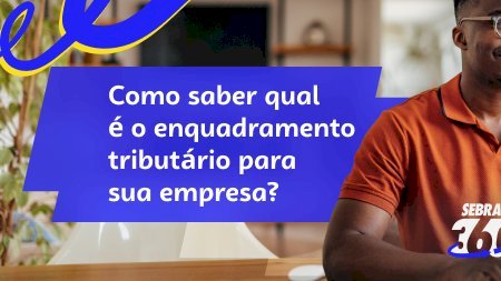 O enquadramento tributário ideal para sua empresa está aqui!